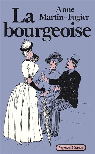La Bourgeoise, la femme au temps de Paul Bourget