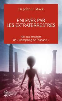 Enlevés par les extraterrestres : 100 cas étranges de kidnapping de l'espace
