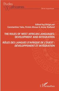 The roles of West African languages : development and integration. Rôles des langues d'Afrique de l'Ouest : développement et intégration