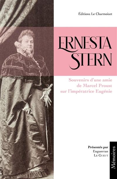 Ernesta Stern : souvenirs d'une amie de Marcel Proust sur l'impératrice Eugénie