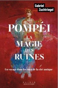 Pompéi, la magie des ruines : un voyage dans les rues de la cité antique