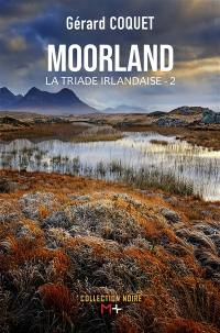 La triade irlandaise. Vol. 2. Moorland