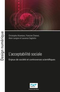 L'acceptabilité sociale : enjeux de société et controverses scientifiques