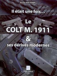 Le Colt M. 1911 & ses dérivés modernes