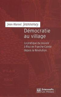 Démocratie au village : la pratique du pouvoir à Rioz en Franche-Comté depuis la Révolution