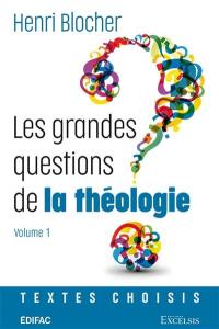 Les grandes questions de la théologie : textes choisis. Vol. 1