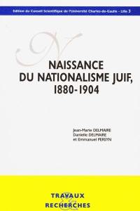 Naissance du nationalisme juif : 1880-1904 : actes du colloque
