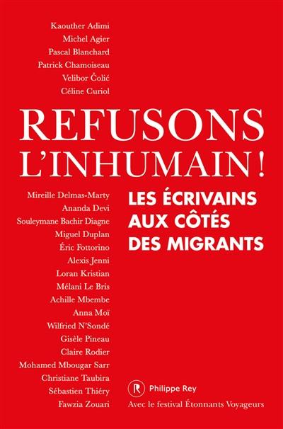 Refusons l'inhumain ! : les écrivains aux côtés des migrants