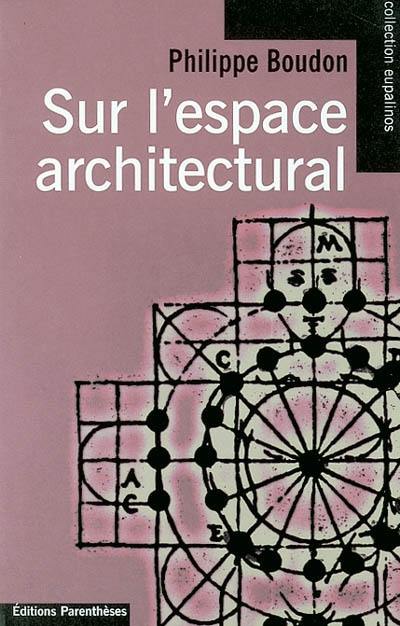 Sur l'espace architectural : essai d'épistémologie de l'architecture