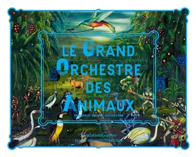 Le grand orchestre des animaux. The great animal orchestra