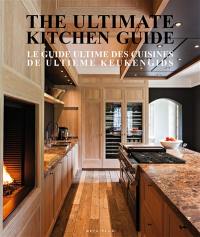 The ultimate kitchen guide. Le guide ultime des cuisines. De ultieme keukengids