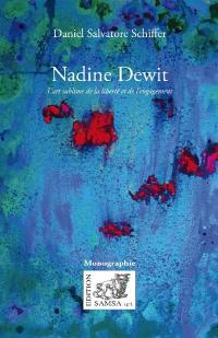 Nadine Dewit : l'art sublime de la liberté et de l'engagement : monographie