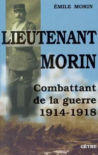 Lieutenant Morin : combattant de la guerre 1914-1918