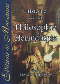 Histoire de la philosophie hermétique : accompagnée d'un catalogue raisonné des écrivains de cette science : avec le véritable Philalèthe, revu sur les originaux
