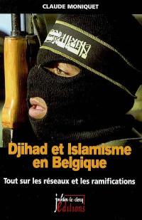 Djihad et islamisme en Belgique : tout sur les réseaux et les ramifications