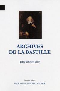 Archives de la Bastille : documents inédits. Vol. 2. 1659-1660
