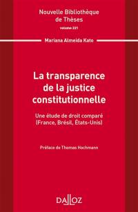 La transparence de la justice constitutionnelle : une étude de droit comparée (France, Brésil, Etats-Unis)