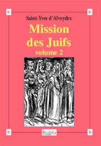 Mission des Juifs. Vol. 2