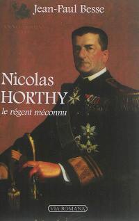 Nicolas Horthy : le régent méconnu