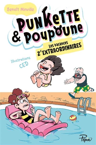 Punkette & Poupoune. Vol. 3. Les vacances z'extraordinaires