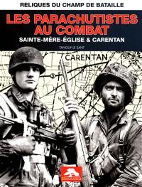 Les parachutistes au combat : Sainte-Mère-Eglise & Carentan