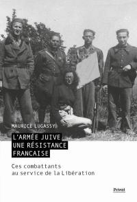 L'Armée juive, une résistance française : ces combattants au service de la Libération