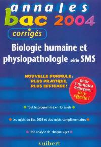 Biologie humaine et physiopathologie série SMS : tout le programme en 13 sujets, les sujets du bac 2003 et des sujets complémentaires, une analyse de chaque sujet