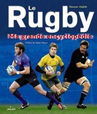 Le rugby : ma grande encyclopédie