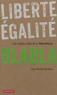 Liberté, égalité, blabla : les mythes usés de la République