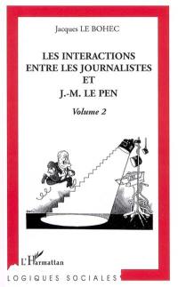 Les intéractions entre les journalistes et J.-M. Le Pen. Vol. 2