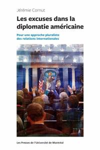 Les excuses dans la diplomatie américaine : pour une approche pluraliste des relations internationales
