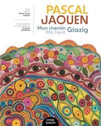 Pascal Jaouen : mon chemin Glazig. Pascal Jaouen : ma hent Glazig