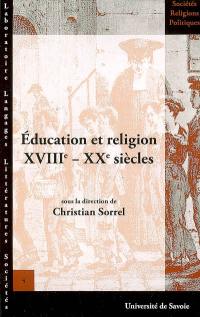 Education et religion, XVIIIe-XXe siècles : actes de la XIIIe Université d'été d'histoire religieuse, Paris, 10-13 juil. 2004