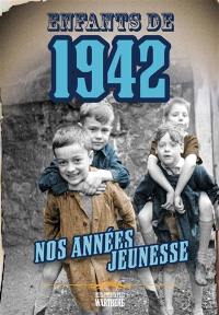 Enfants de 1942 : nos années jeunesse