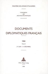 Documents diplomatiques français : 1966. Vol. 2. 1er juin-31 décembre