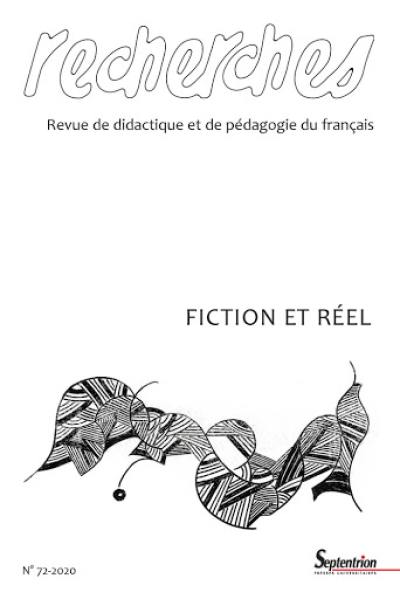 Recherches : revue de didactique et de pédagogie du français, n° 72. Fiction et réel