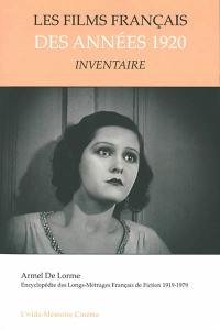 Encyclopédie des longs-métrages français de fiction : 1919-1979. Les films français des années 1920 : inventaire