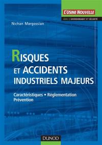 Risques et accidents industriels majeurs : caractéristiques, réglementation, prévention