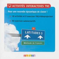 Latitudes 3, B1 : méthode de français : activités interactives TNI
