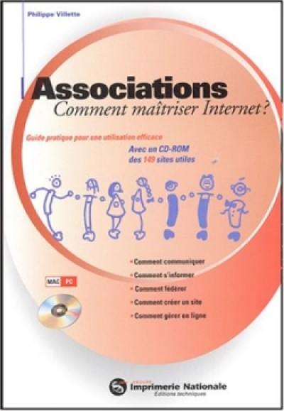 Associations : comment maîtriser Internet, guide pratique pour une utilisation efficace, avec un CD-ROM des 149 sites utiles