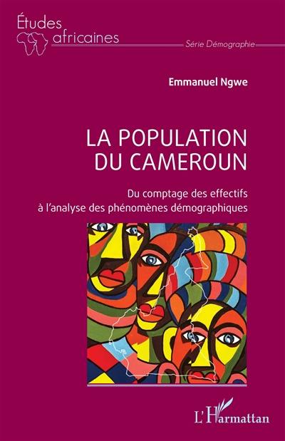 La population du Cameroun : du comptage des effectifs à l'analyse des phénomènes démographiques