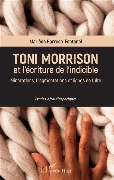 Toni Morrison et l'écriture de l'indicible : minorations, fragmentations et lignes de fuite