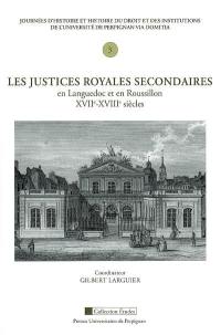 Les justices royales secondaires en Languedoc et en Roussillon, XVIIe-XVIIIe siècle