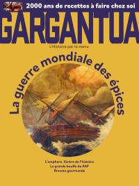 Gargantua : l'histoire par le menu, n° 3. La guerre mondiale des épices