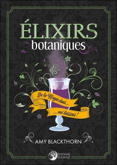 Elixirs botaniques : de la magie dans vos boissons !