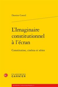 L'imaginaire constitutionnel à l'écran : Constitution, cinéma et séries