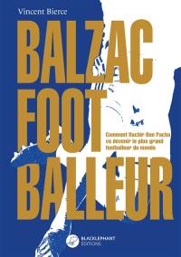 Balzac footballeur : la véritable histoire de Bachir Ben Pacha