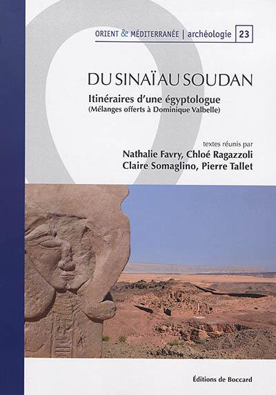 Du Sinaï au Soudan : itinéraires d'une égyptologue : mélanges offerts à Dominique Valbelle