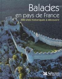 Balades en pays de France : 300 sites historiques à découvrir