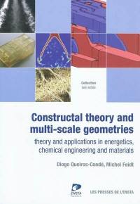 Constructal theory and multi-scale geometries : theory and applications in energetics, chemical engineering and materials